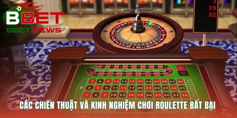 Kinh nghiệm chơi Roulette là nắm vững các chiến thuật cược kinh điển