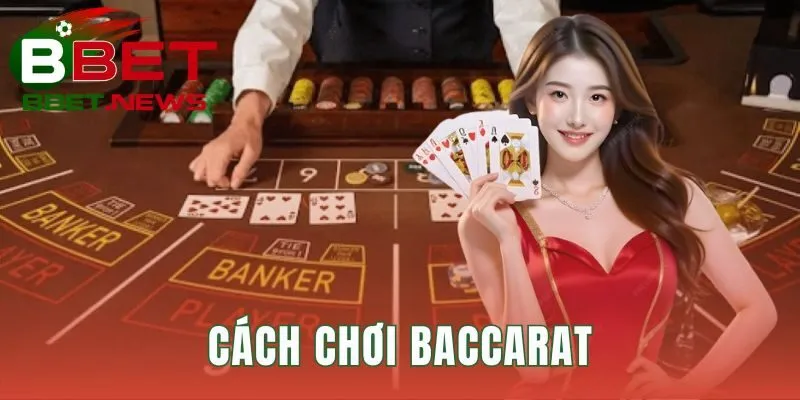 Cách chơi Baccarat