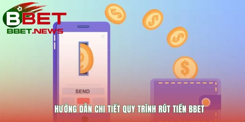 Quy trình rút tiền BBET giải thích từng bước giao dịch rõ ràng