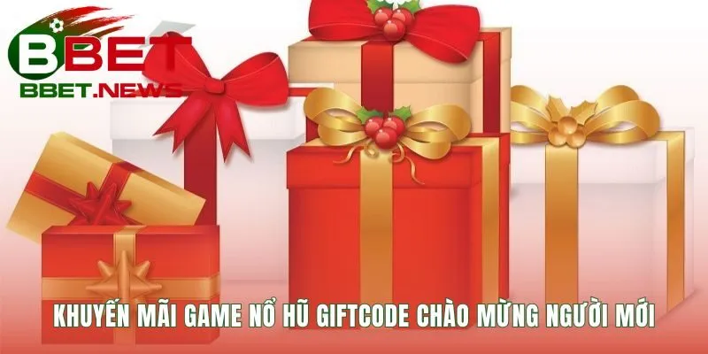 Khuyến mãi game nổ hũ tặng giftcode 50K cho người mới