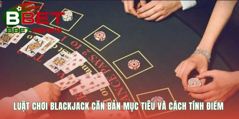 Luật chơi Blackjack cơ bản là thắng nhà cái không vượt 21 điểm