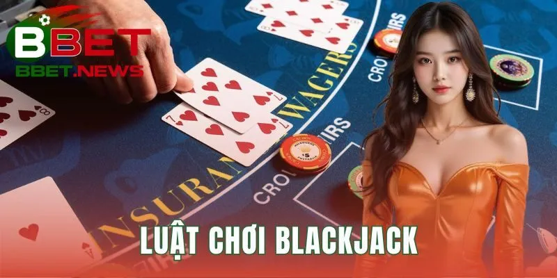 Luật chơi Blackjack