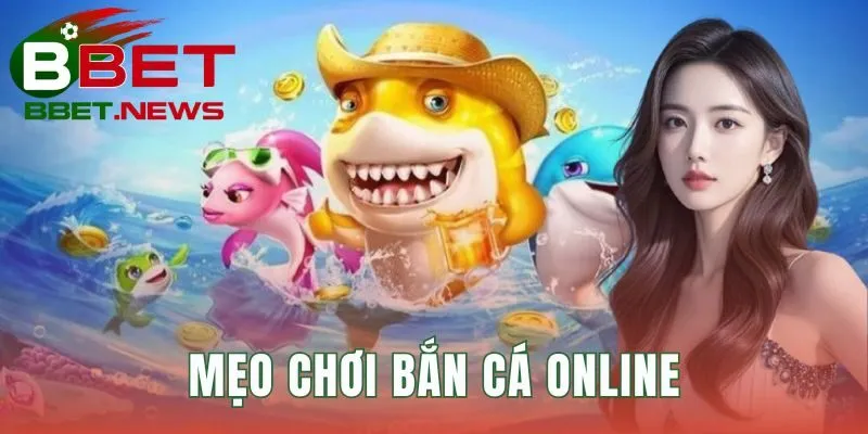 Mẹo chơi bắn cá online