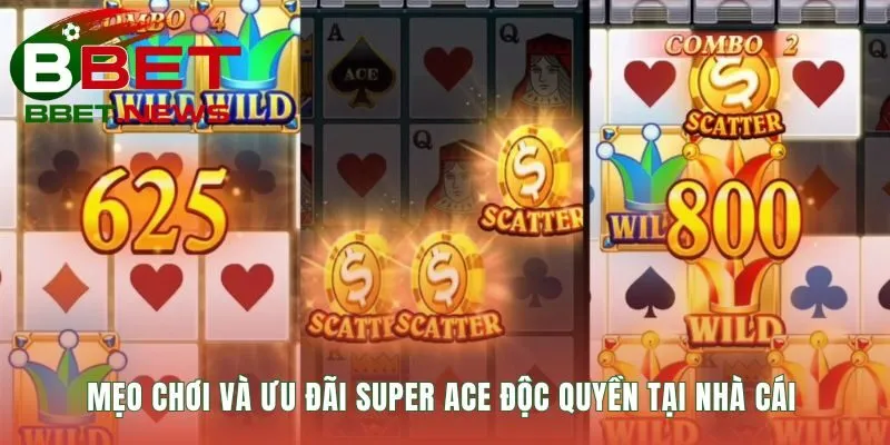 Mẹo chơi Super Ace hiệu quả cùng thưởng nạp đầu 100%