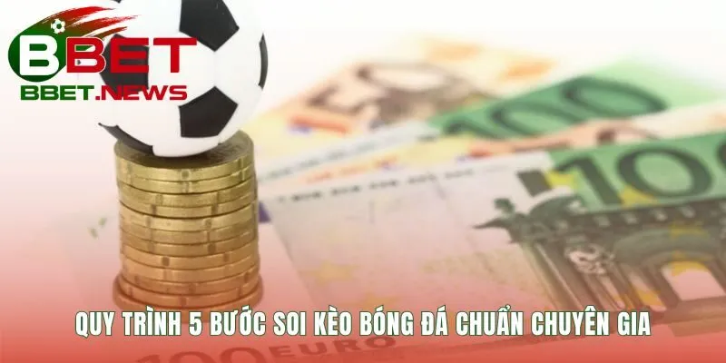 Cách soi kèo bóng đá hiệu quả là một quy trình có hệ thống