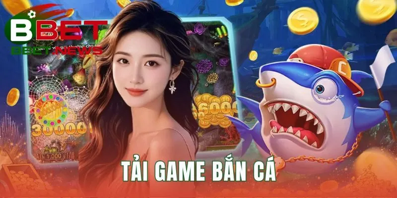 Tải game bắn cá