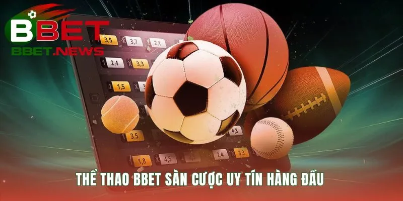 Sàn cược Thể thao BBET quy tụ các nhà cung cấp hàng đầu