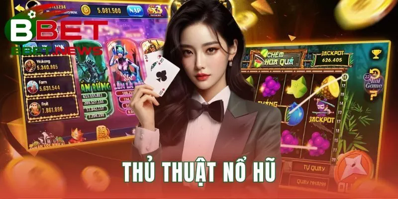 thủ thuật nổ hũ