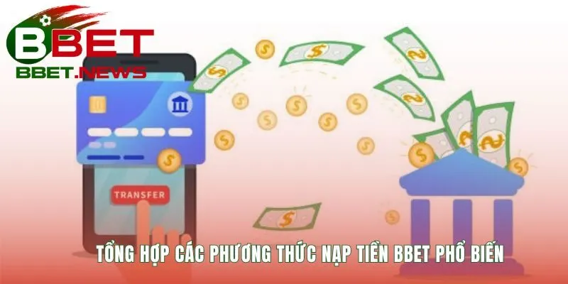 Nạp tiền BBET qua hệ thống thanh toán đa dạng tiện lợi