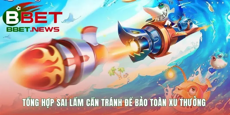 Mẹo chơi bắn cá online giúp tránh sai lầm để bảo toàn vốn