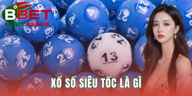 Xổ số siêu tốc là gì